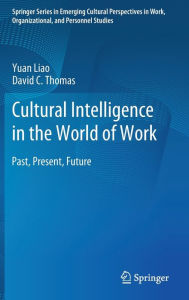 Title: Cultural Intelligence in the World of Work: Past, Present, Future, Author: Yuan Liao