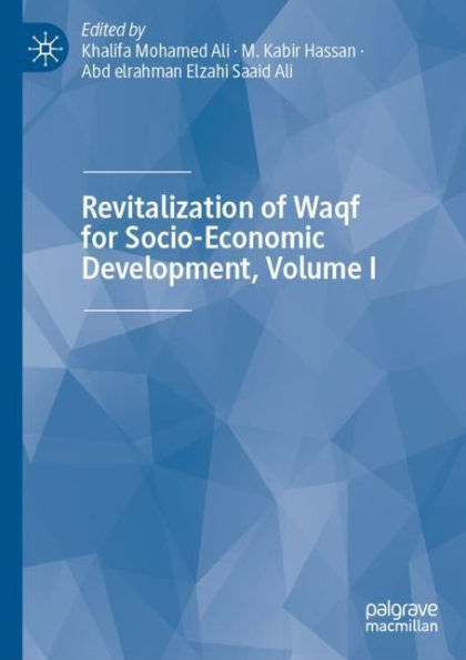 Revitalization of Waqf for Socio-Economic Development, Volume I