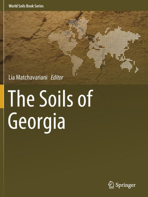 The Soils Of Georgia By Lia Matchavariani Paperback Barnes Noble