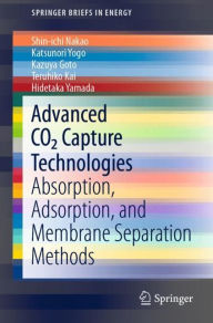 Title: Advanced CO2 Capture Technologies: Absorption, Adsorption, and Membrane Separation Methods, Author: Shin-ichi Nakao