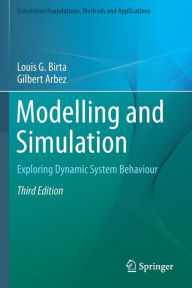 Title: Modelling and Simulation: Exploring Dynamic System Behaviour, Author: Louis G. Birta