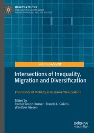 Title: Intersections of Inequality, Migration and Diversification: The Politics of Mobility in Aotearoa/New Zealand, Author: Rachel Simon-Kumar