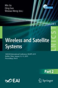 Title: Wireless and Satellite Systems: 10th EAI International Conference, WiSATS 2019, Harbin, China, January 12-13, 2019, Proceedings, Part II, Author: Min Jia