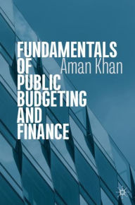 Title: Fundamentals of Public Budgeting and Finance, Author: Aman Khan