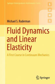 Title: Fluid Dynamics and Linear Elasticity: A First Course in Continuum Mechanics, Author: Michael S. Ruderman