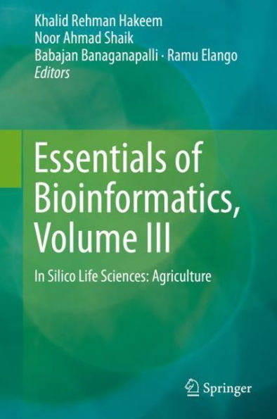 Essentials of Bioinformatics, Volume III: In Silico Life Sciences: Agriculture