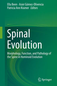 Title: Spinal Evolution: Morphology, Function, and Pathology of the Spine in Hominoid Evolution, Author: Ella Been