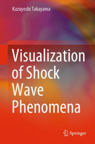 Title: Visualization of Shock Wave Phenomena, Author: Kazuyoshi Takayama
