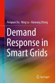 Title: Demand Response in Smart Grids, Author: Pengwei Du