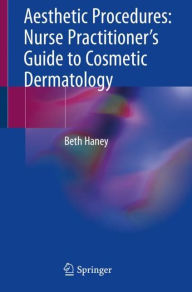 Title: Aesthetic Procedures: Nurse Practitioner's Guide to Cosmetic Dermatology, Author: Beth Haney