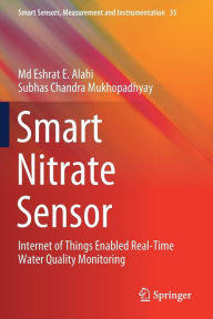 Title: Smart Nitrate Sensor: Internet of Things Enabled Real-Time Water Quality Monitoring, Author: MD Eshrat E Alahi