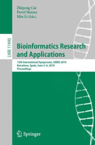 Title: Bioinformatics Research and Applications: 15th International Symposium, ISBRA 2019, Barcelona, Spain, June 3-6, 2019, Proceedings, Author: Zhipeng Cai