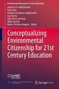 Title: Conceptualizing Environmental Citizenship for 21st Century Education, Author: Andreas Ch. Hadjichambis