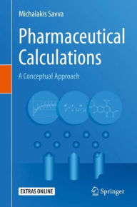 Title: Pharmaceutical Calculations: A Conceptual Approach, Author: Michalakis Savva