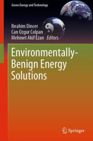 Title: Environmentally-Benign Energy Solutions, Author: Ibrahim Dincer