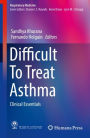 Difficult To Treat Asthma: Clinical Essentials