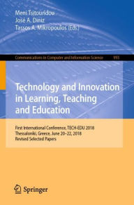 Title: Technology and Innovation in Learning, Teaching and Education: First International Conference, TECH-EDU 2018, Thessaloniki, Greece, June 20-22, 2018, Revised Selected Papers, Author: Meni Tsitouridou