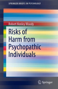Title: Risks of Harm from Psychopathic Individuals, Author: Robert Henley Woody