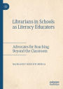 Librarians in Schools as Literacy Educators: Advocates for Reaching Beyond the Classroom