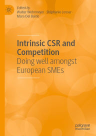 Title: Intrinsic CSR and Competition: Doing well amongst European SMEs, Author: Walter Wehrmeyer