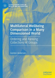 Title: Multilateral Wellbeing Comparison in a Many Dimensioned World: Ordering and Ranking Collections of Groups, Author: Gordon Anderson