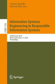 Title: Information Systems Engineering in Responsible Information Systems: CAiSE Forum 2019, Rome, Italy, June 3-7, 2019, Proceedings, Author: Cinzia Cappiello