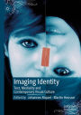 Imaging Identity: Text, Mediality and Contemporary Visual Culture