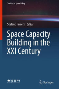Title: Space Capacity Building in the XXI Century, Author: Stefano Ferretti