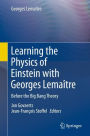 Learning the Physics of Einstein with Georges Lemaï¿½tre: Before the Big Bang Theory