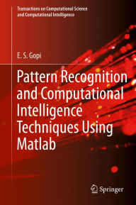 Title: Pattern Recognition and Computational Intelligence Techniques Using Matlab, Author: E. S. Gopi