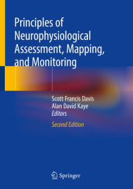 Title: Principles of Neurophysiological Assessment, Mapping, and Monitoring, Author: Scott Francis Davis