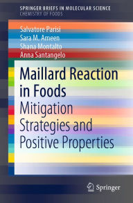 Title: Maillard Reaction in Foods: Mitigation Strategies and Positive Properties, Author: Salvatore Parisi