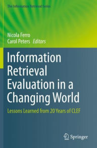 Title: Information Retrieval Evaluation in a Changing World: Lessons Learned from 20 Years of CLEF, Author: Nicola Ferro