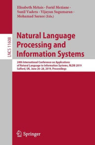 Title: Natural Language Processing and Information Systems: 24th International Conference on Applications of Natural Language to Information Systems, NLDB 2019, Salford, UK, June 26-28, 2019, Proceedings, Author: Elisabeth Métais