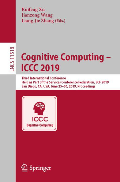 Cognitive Computing - ICCC 2019: Third International Conference, Held as Part of the Services Conference Federation, SCF 2019, San Diego, CA, USA, June 25-30, 2019, Proceedings