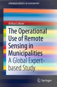 Title: The Operational Use of Remote Sensing in Municipalities: A Global Expert-based Study, Author: Arthur Lehner