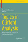 Topics in Clifford Analysis: Special Volume in Honor of Wolfgang Sprï¿½ï¿½ig