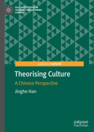 Title: Theorising Culture: A Chinese Perspective, Author: Jinghe Han