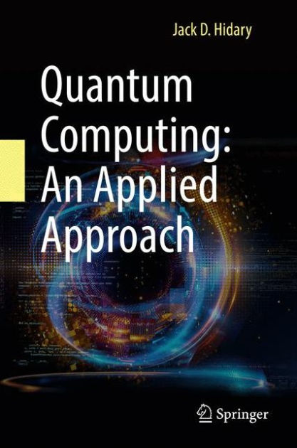 Quantum Computing: An Applied Approach By Jack D. Hidary 