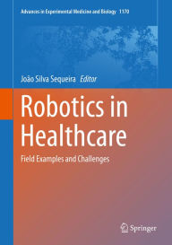 Title: Robotics in Healthcare: Field Examples and Challenges, Author: João Silva Sequeira