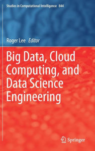 Title: Big Data, Cloud Computing, and Data Science Engineering, Author: Roger Lee