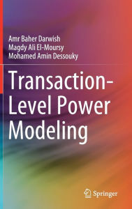 Title: Transaction-Level Power Modeling, Author: Amr Baher Darwish