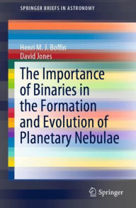 Title: The Importance of Binaries in the Formation and Evolution of Planetary Nebulae, Author: Henri M. J. Boffin