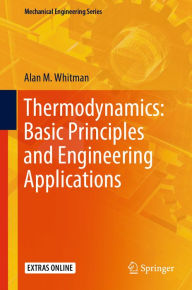 Title: Thermodynamics: Basic Principles and Engineering Applications, Author: Alan M. Whitman
