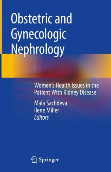 Obstetric and Gynecologic Nephrology: Women's Health Issues in the Patient With Kidney Disease