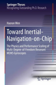 Title: Toward Inertial-Navigation-on-Chip: The Physics and Performance Scaling of Multi-Degree-of-Freedom Resonant MEMS Gyroscopes, Author: Haoran Wen