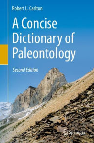 Title: A Concise Dictionary of Paleontology: Second Edition / Edition 2, Author: Robert L. Carlton