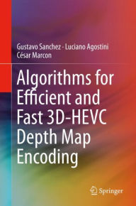 Title: Algorithms for Efficient and Fast 3D-HEVC Depth Map Encoding, Author: Gustavo Sanchez