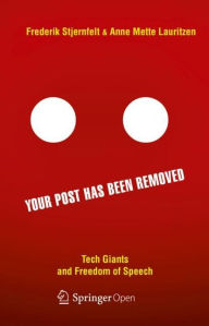 Title: Your Post has been Removed: Tech Giants and Freedom of Speech, Author: Frederik Stjernfelt