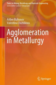 Title: Agglomeration in Metallurgy, Author: Aitber Bizhanov